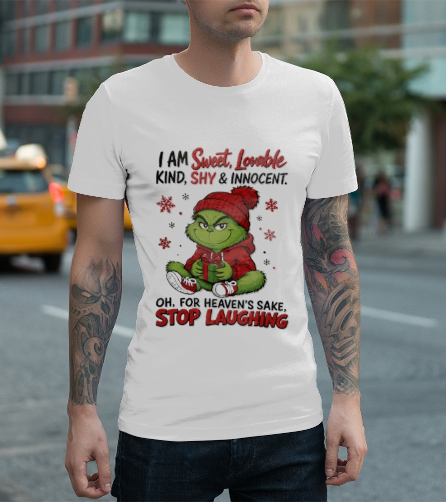 Grinch Christmas I Am Sweet Lovable Kind Shy And Innocent Oh For Heavens Sake Stop Laughing Holiday Sweater T-Shirt