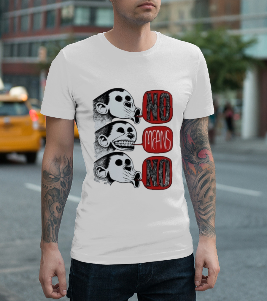 No Means No Monkey Activism Protest Consent T-Shirt