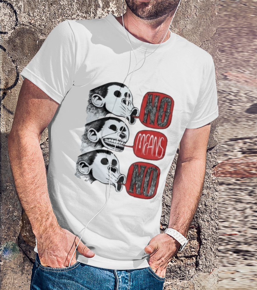 No Means No Monkey Activism Protest Consent T-Shirt