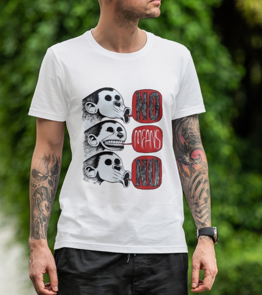 No Means No Monkey Activism Protest Consent T-Shirt