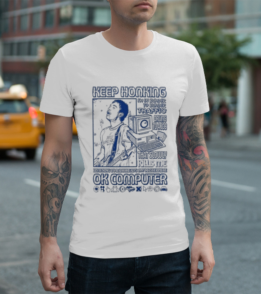 Thom Yorke Keep Honking Radiohead OK Computer Arpeggi Lucky Subterranean Mobile Homes Fitter Happier Exit Music T-Shirt
