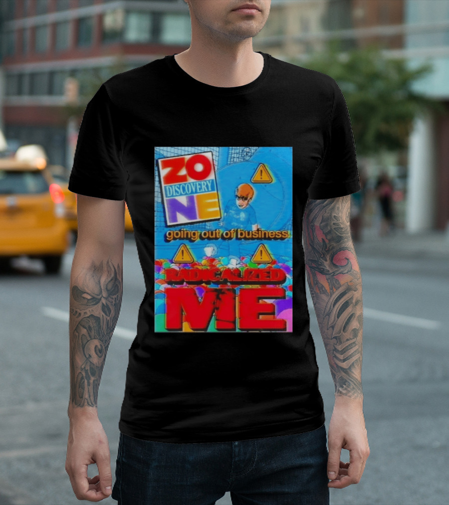 Zone Discovery Going Out Of Business Radicalized Me Warning Signs T-Shirt