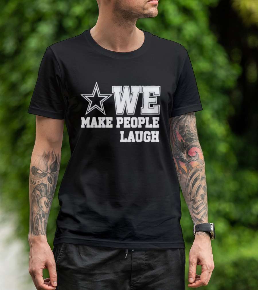 Cowboys Star We Make People Laugh T-Shirt