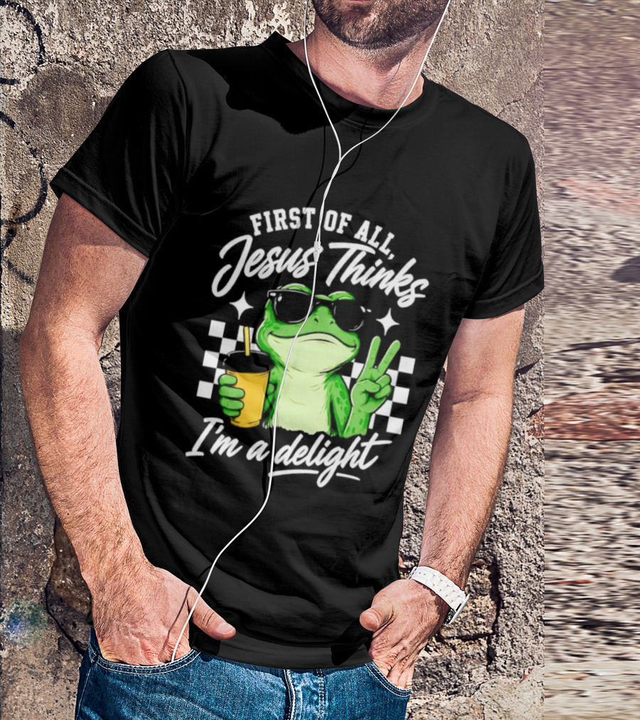First Of All Jesus Thinks I'm A Delight Frog Holding Drink Peace Sign T-Shirt
