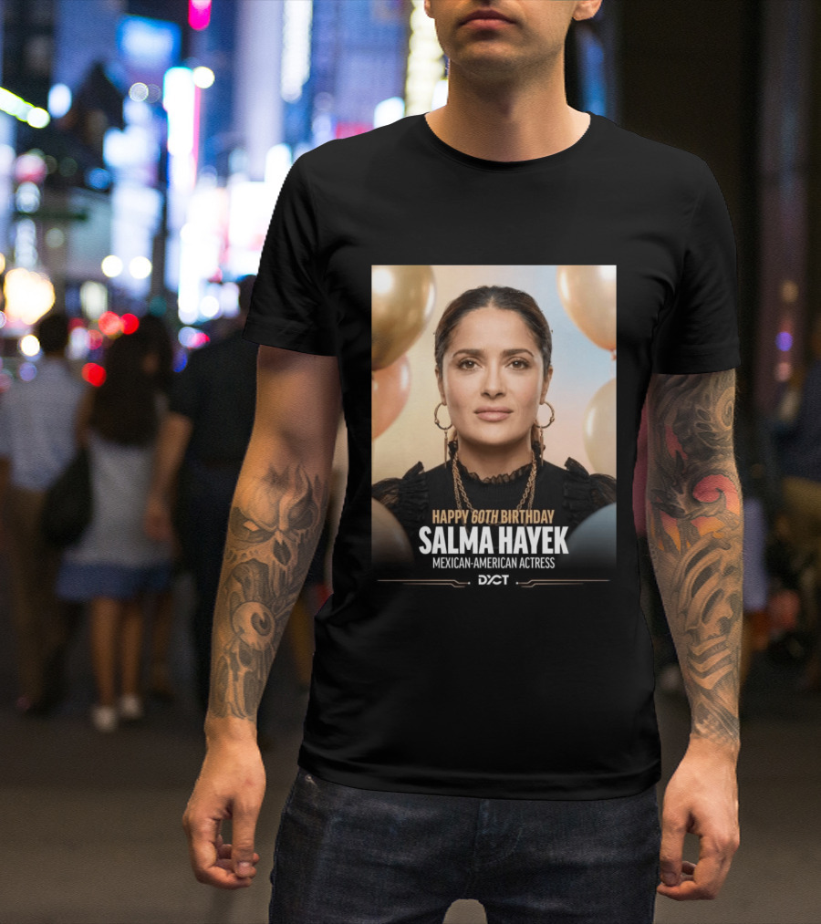 Happy 60th Birthday Salma Hayek Celebration Mexican American Actress T-Shirt