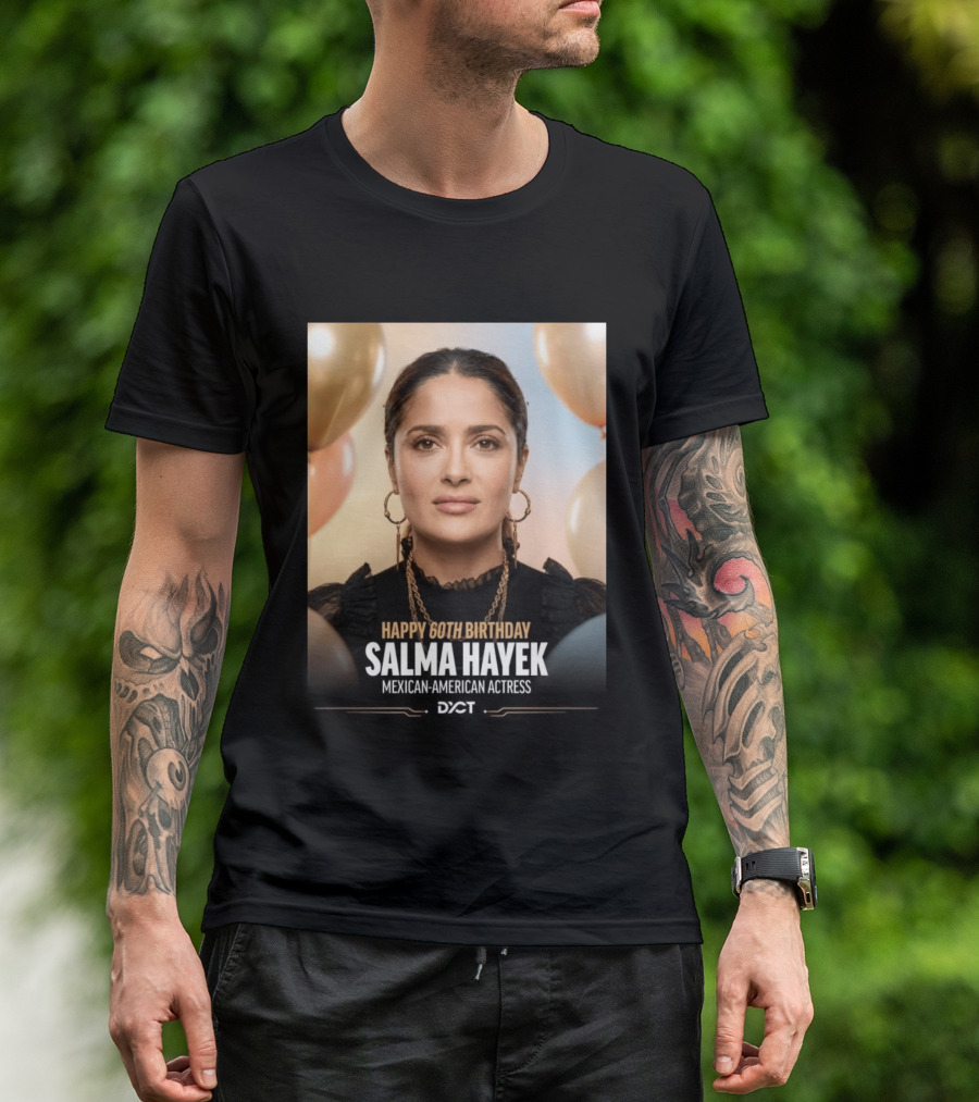 Happy 60th Birthday Salma Hayek Celebration Mexican American Actress T-Shirt