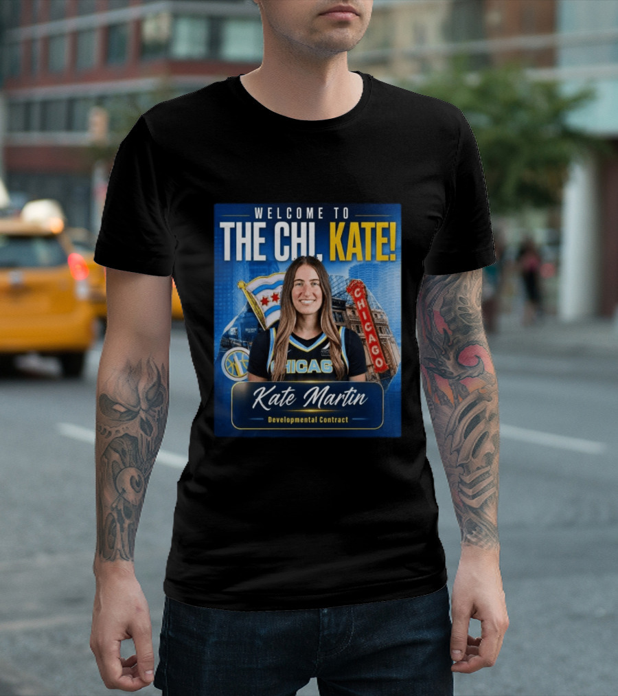 Welcome To Chicago Kate Martin Developmental Contract For The Sky With Chicago Flag And Landmark T-Shirt