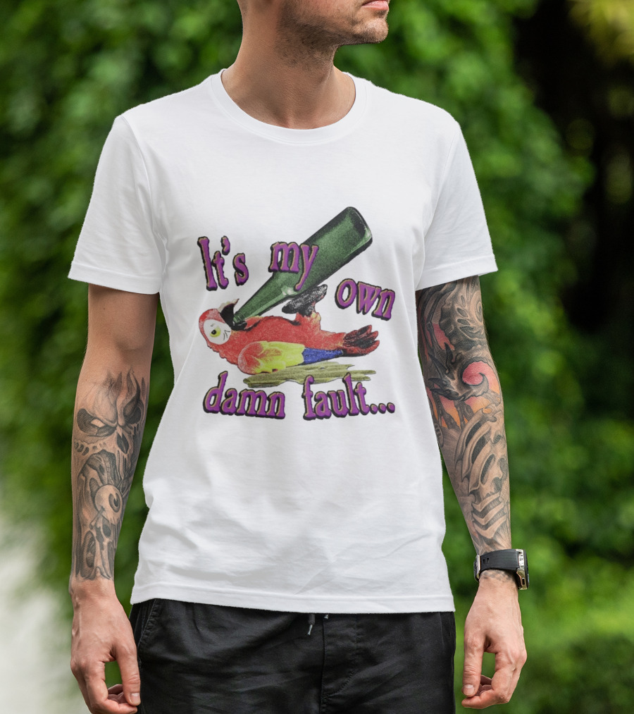 Fsgprints Wastin Away Again It's My Own Damn Fault Parrot Drinking T-Shirt