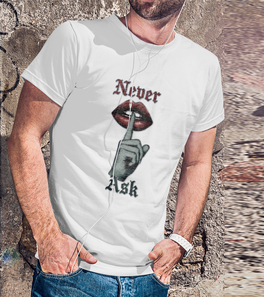 Never Ask Green Finger Red Lips Silencing Gesture T-Shirt