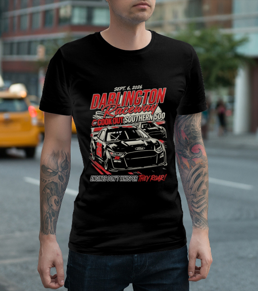 Darlington Raceway Cook Out Southern 500 Sept 6 2026 Engines Don't Whisper They Roar T-Shirt