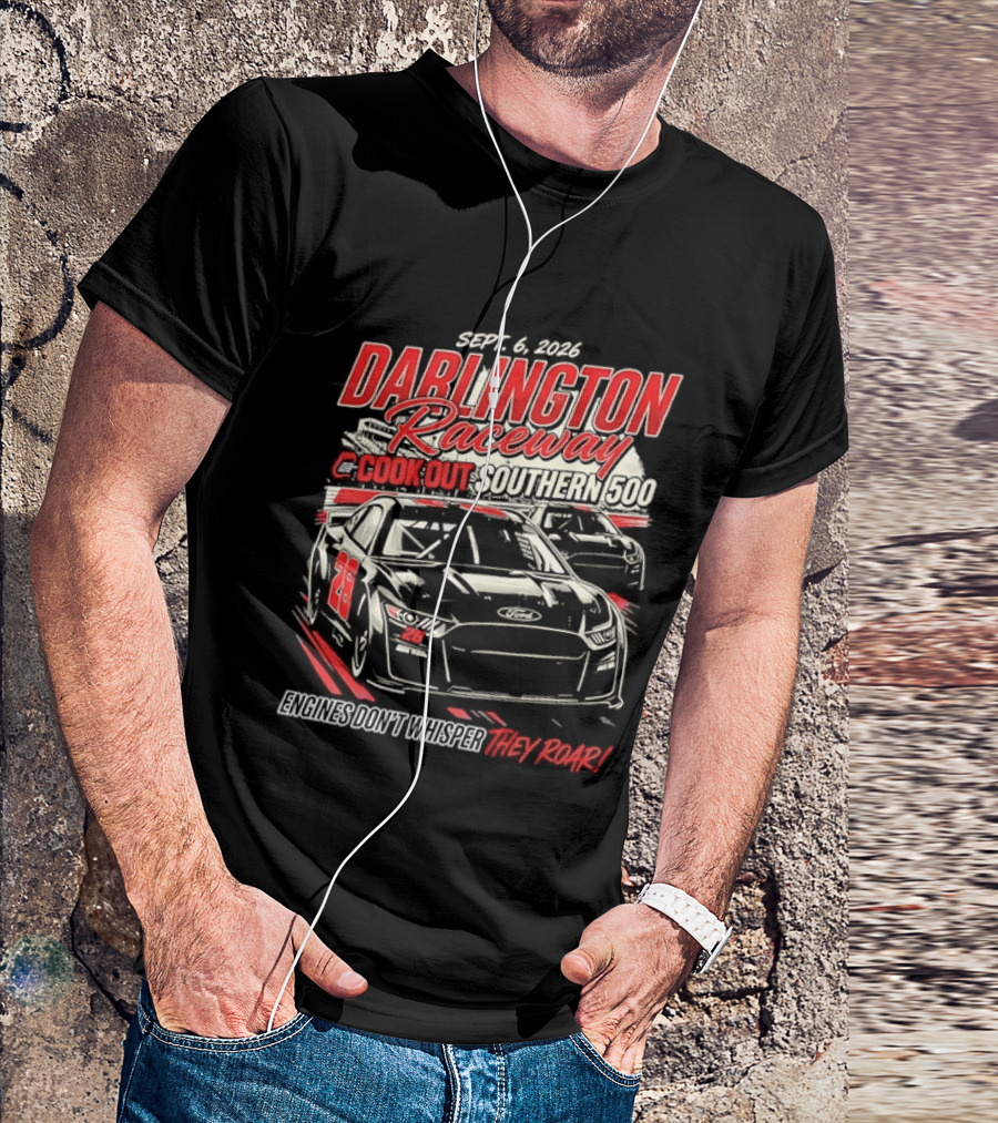 Darlington Raceway Cook Out Southern 500 Sept 6 2026 Engines Don't Whisper They Roar T-Shirt