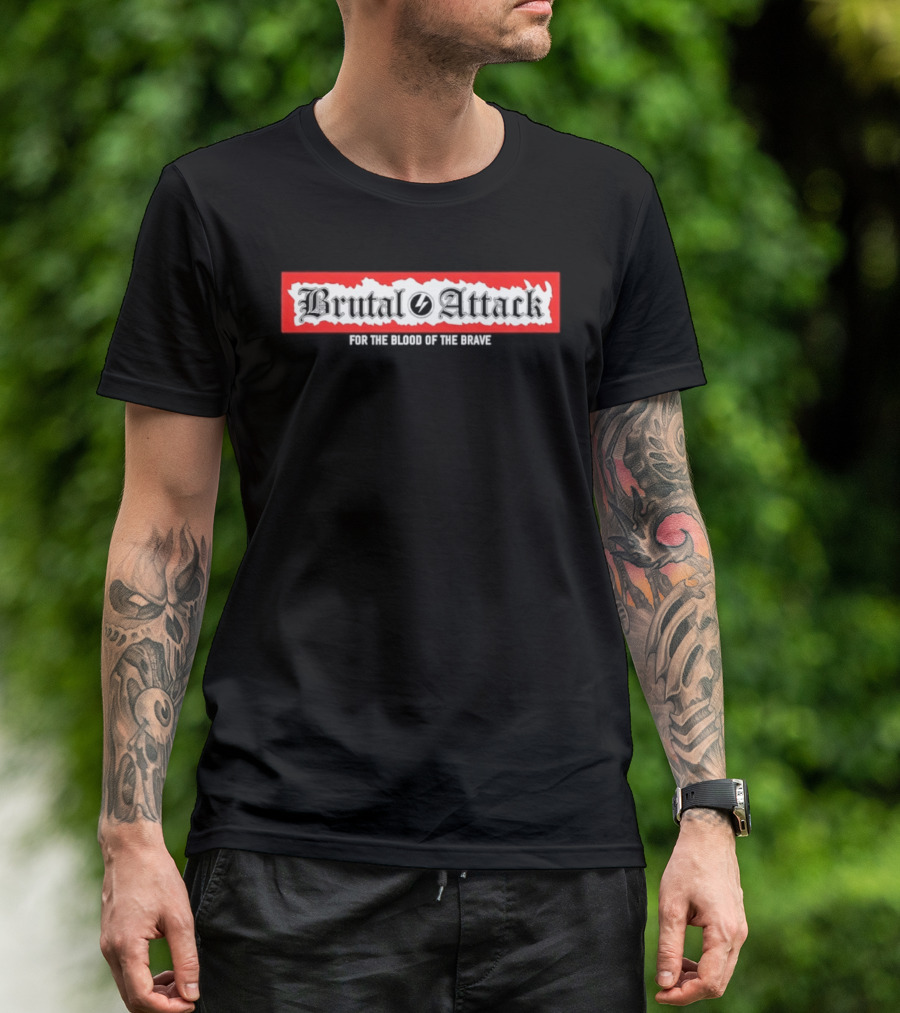 Brutal Attack For The Blood Of The Brave T-Shirt