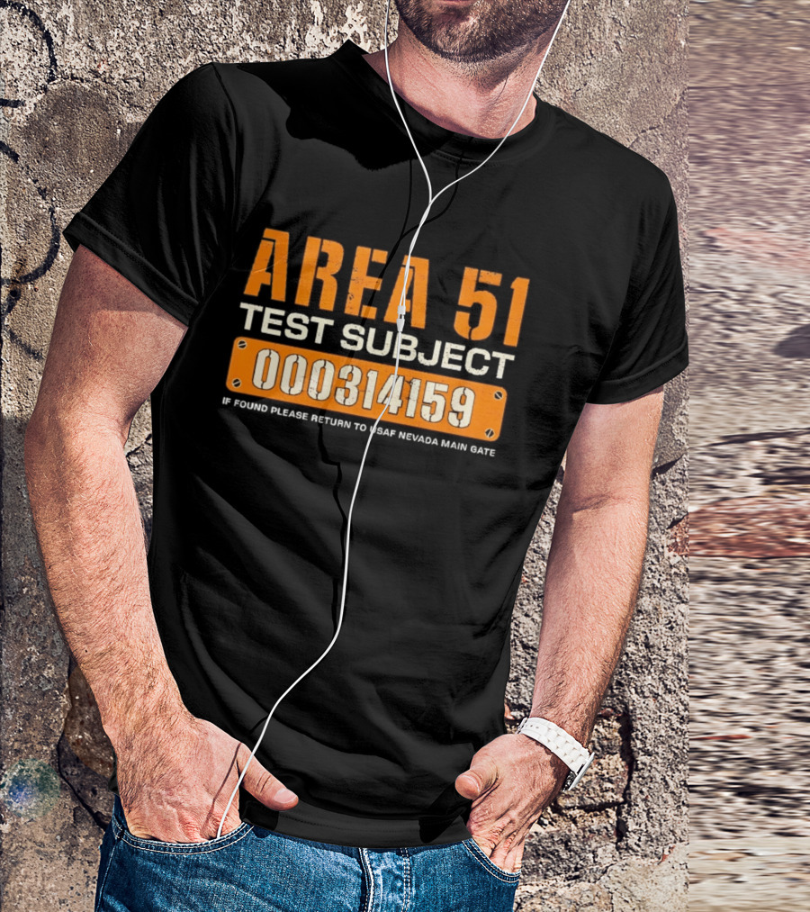 Area 51 Test Subject 000314159 If Found Please Return To USAF Nevada Main Gate T-Shirt
