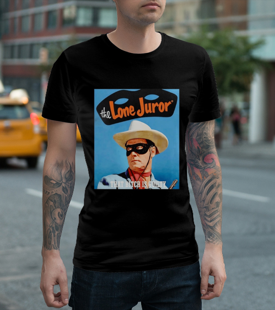 The Lone Juror That Bitch Is Guilty Masked Cowboy Western T-Shirt