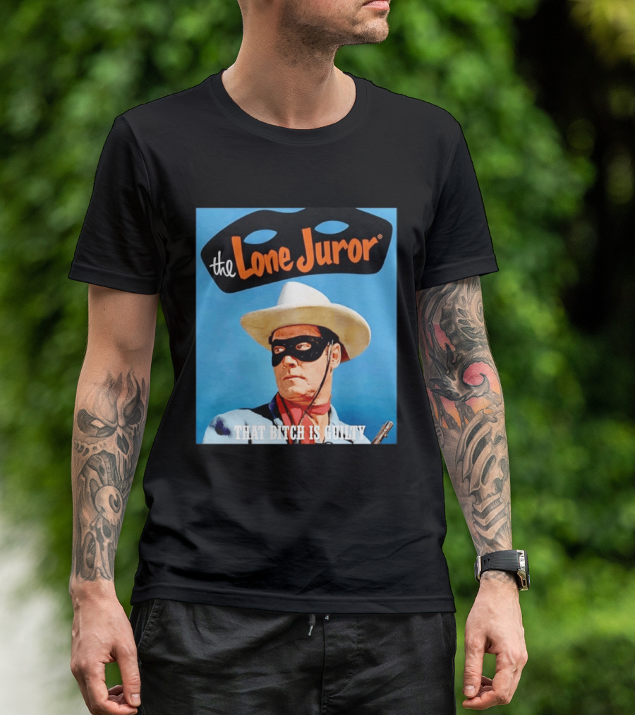 The Lone Juror That Bitch Is Guilty Masked Cowboy Western T-Shirt