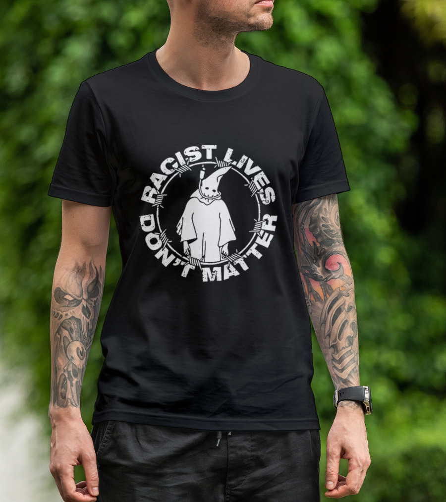 Racist Lives Don't Matter Barbed Wire Cloaked Figure T-Shirt