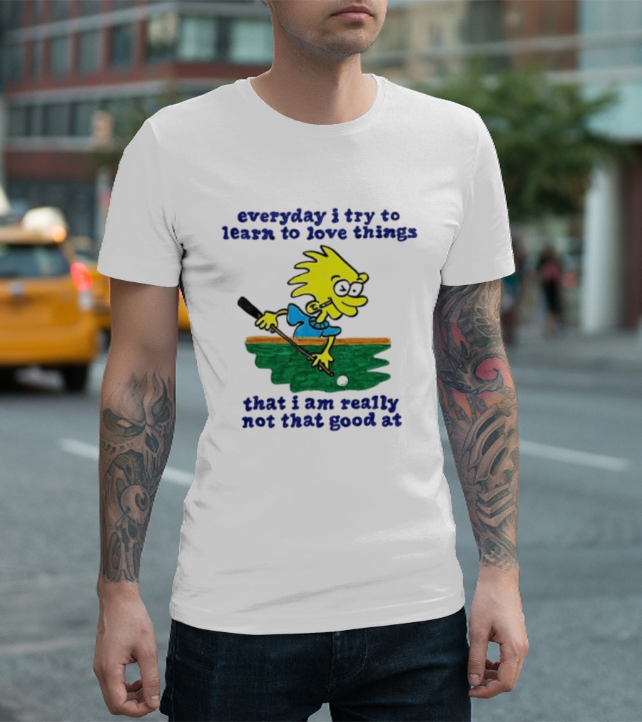 Everyday I Try To Learn To Love Things That I Am Really Not That Good At Cartoon Character Playing Pool T-Shirt