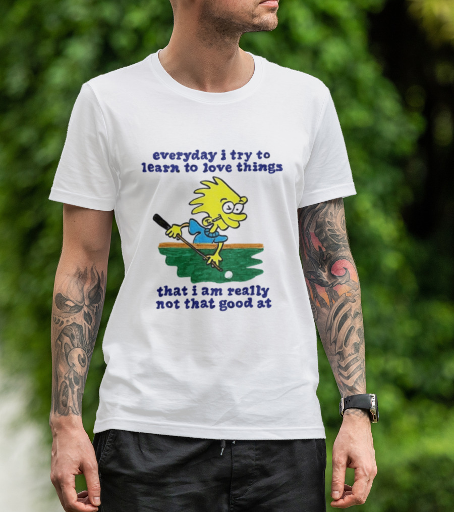 Everyday I Try To Learn To Love Things That I Am Really Not That Good At Cartoon Character Playing Pool T-Shirt