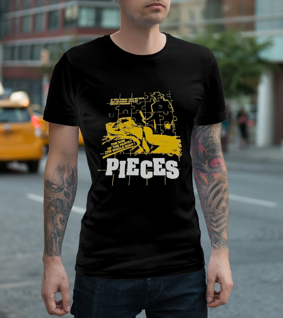 Pieces Horror Movie The Sum Of The Parts The Whole Body If You Think You're Safe On Campus You're Dead Wrong T-Shirt