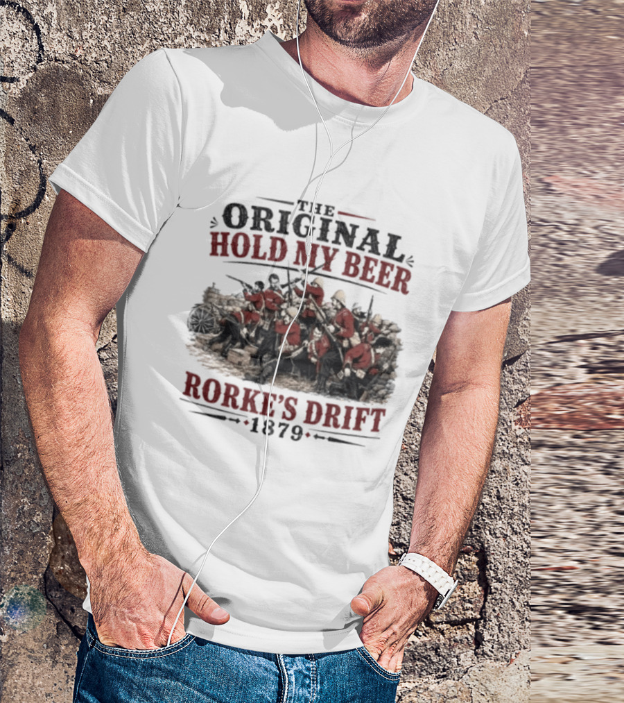The Original Hold My Beer Rorke's Drift 1879 Battle Scene T-Shirt