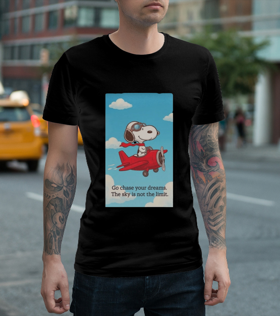 Snoopy Pilot Adventure Go Chase Your Dreams The Sky Is Not The Limit T-Shirt