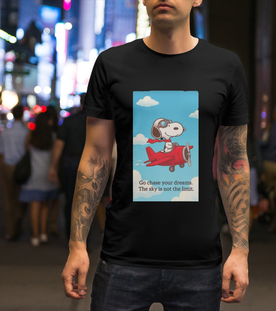 Snoopy Pilot Adventure Go Chase Your Dreams The Sky Is Not The Limit T-Shirt