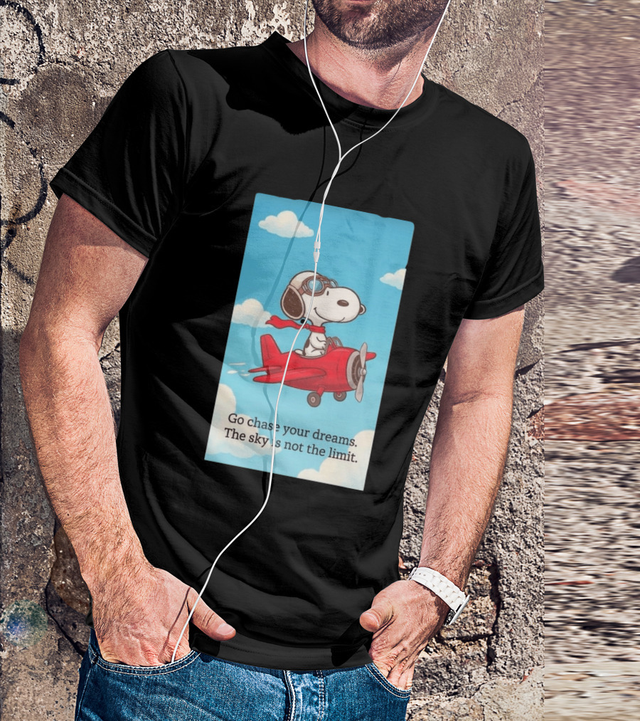 Snoopy Pilot Adventure Go Chase Your Dreams The Sky Is Not The Limit T-Shirt