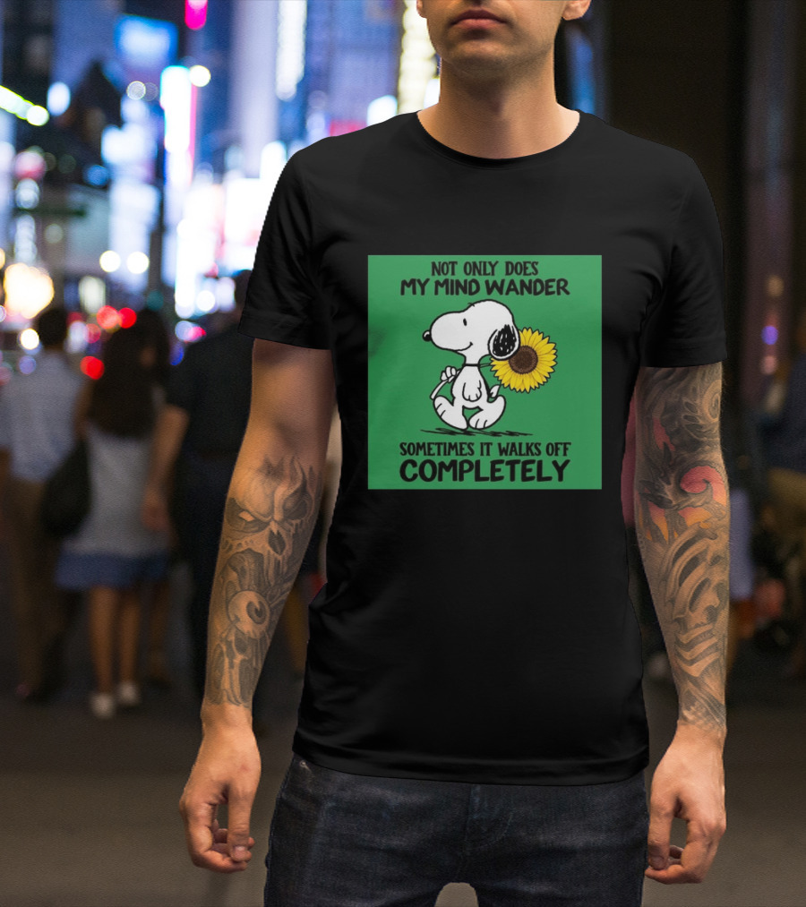 Snoopy Sunflower Not Only Does My Mind Wander Sometimes It Walks Off Completely Peanuts Comic Strip T-Shirt