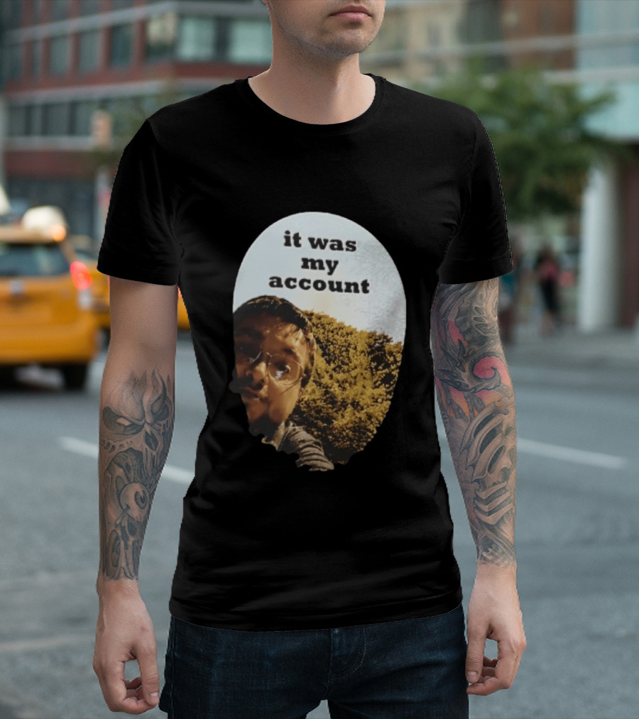 It Was My Account Selfie Nature T-Shirt