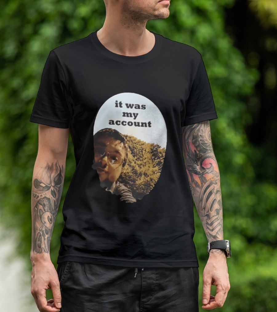 It Was My Account Selfie Nature T-Shirt