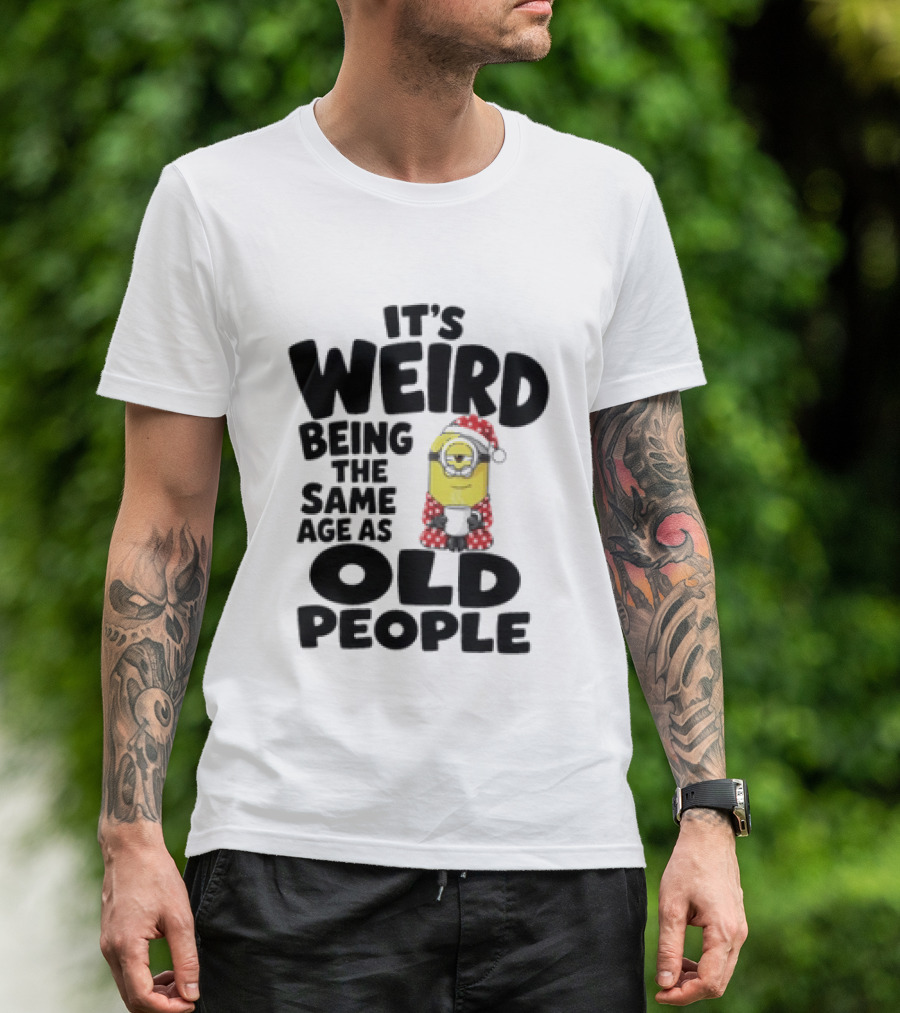 Minion It's Weird Being The Same Age As Old People Christmas Outfit T-Shirt