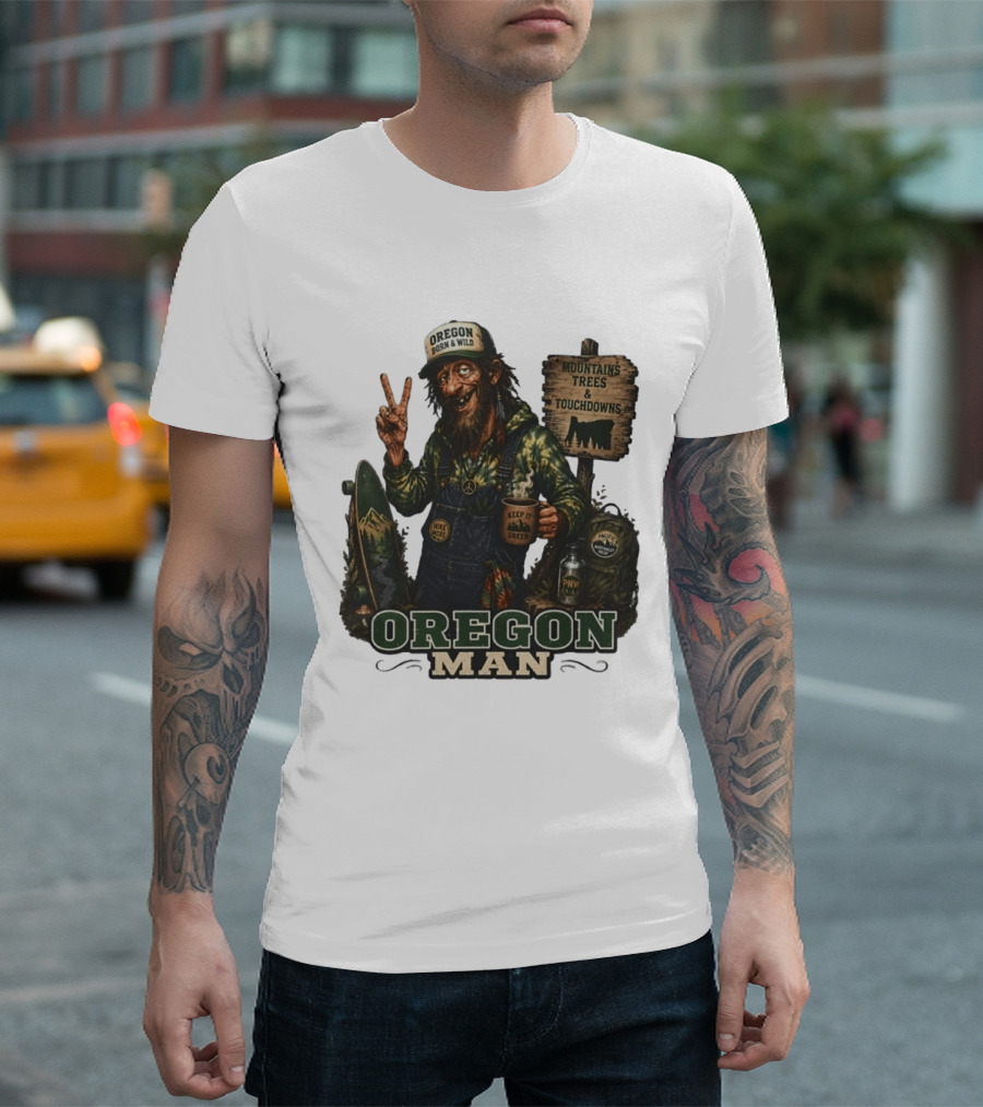 Oregon Born Wild Man Pacific Northwest Mountains Trees Touchdowns Keep It Green T-Shirt