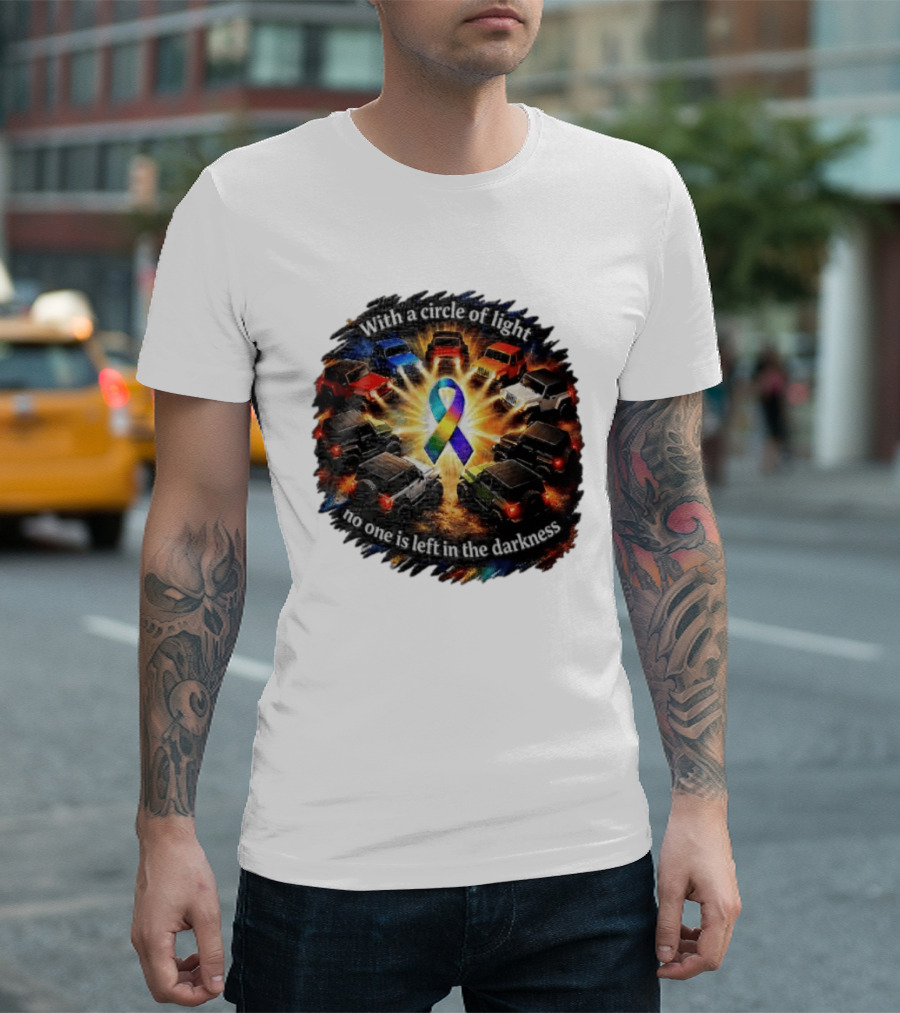 With A Circle Of Light No One Is Left In The Darkness Off Road Vehicles Rainbow Ribbon T-Shirt