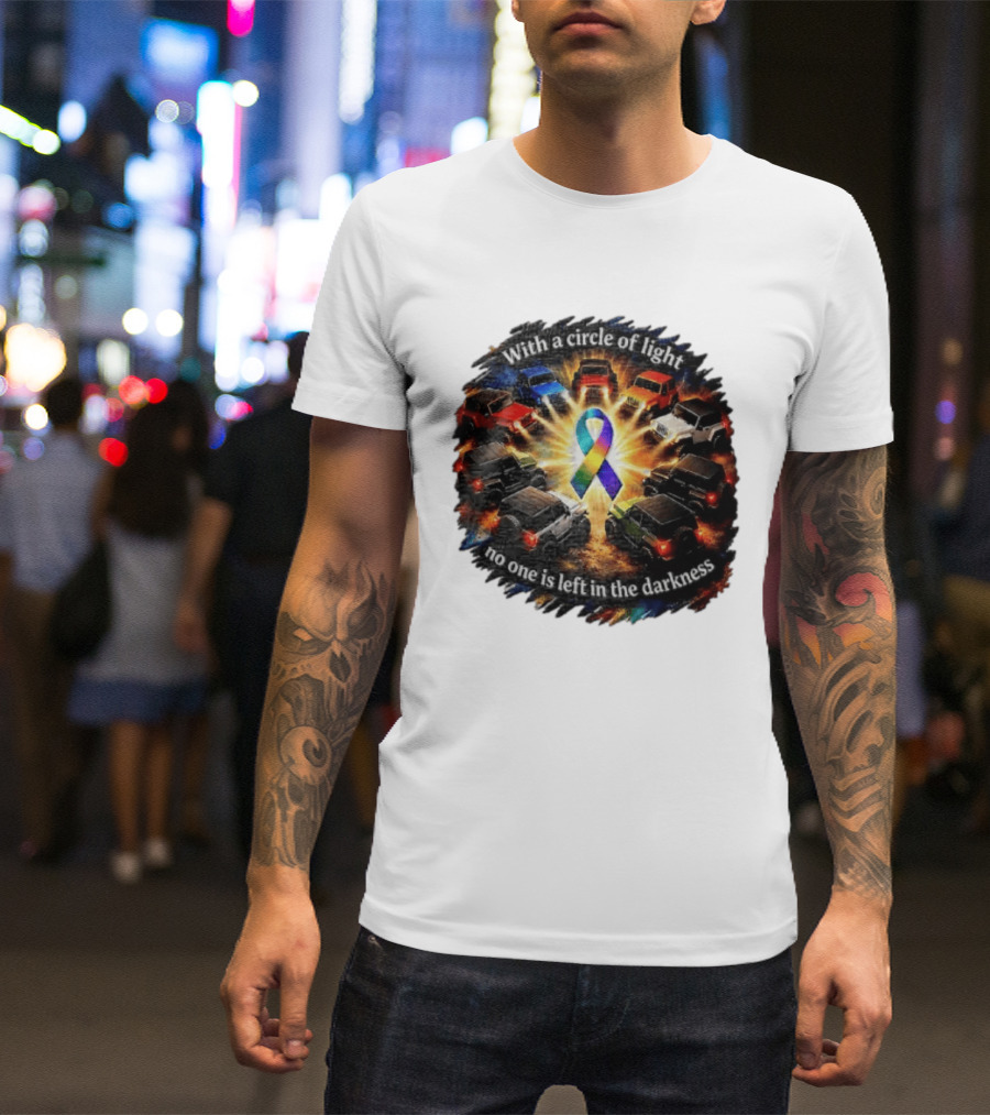 With A Circle Of Light No One Is Left In The Darkness Off Road Vehicles Rainbow Ribbon T-Shirt