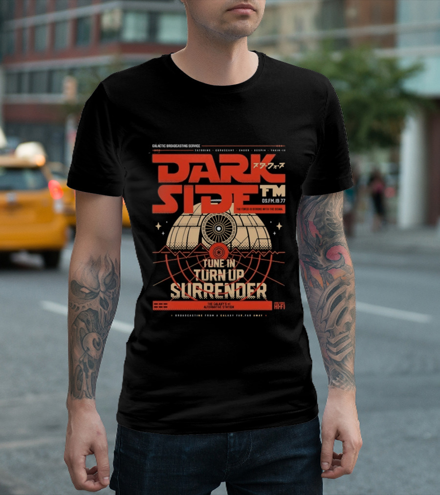 Dark Side FM Galactic Broadcasting Service Tune In Turn Up Surrender The Force Is Strong With The Signal T-Shirt