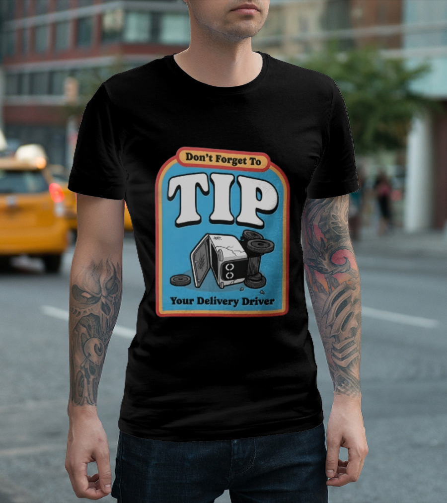 Don't Forget To TIP Your Delivery Driver Humorous Robot Reminder T-Shirt