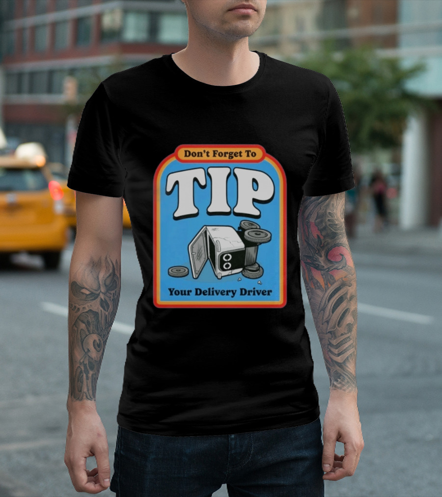 Don't Forget To Tip Your Delivery Driver Cartoon Flipped Truck T-Shirt