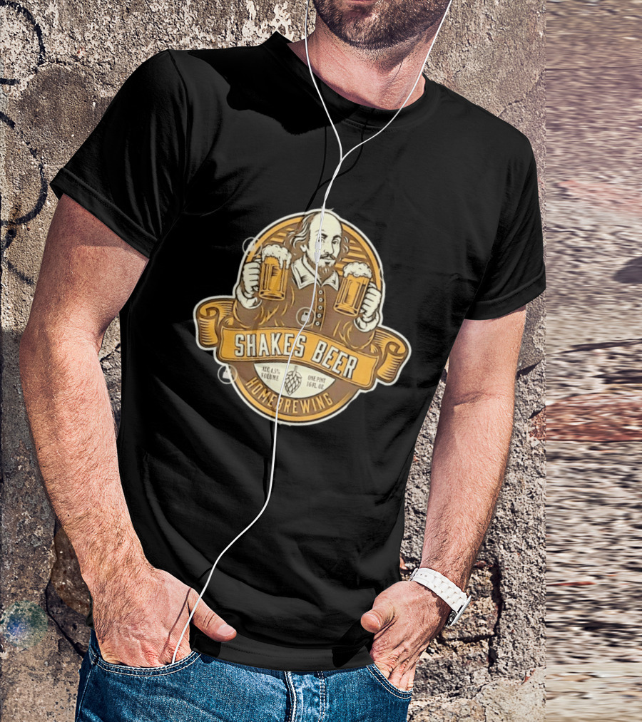 Shakes Beer ALC 4.5% Volume One Pint 16 FL OZ Homebrewing William Shakespeare T-Shirt