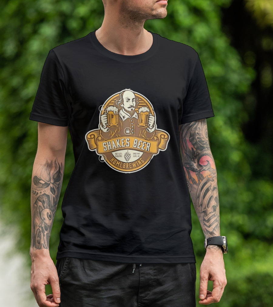 Shakes Beer ALC 4.5% Volume One Pint 16 FL OZ Homebrewing William Shakespeare T-Shirt