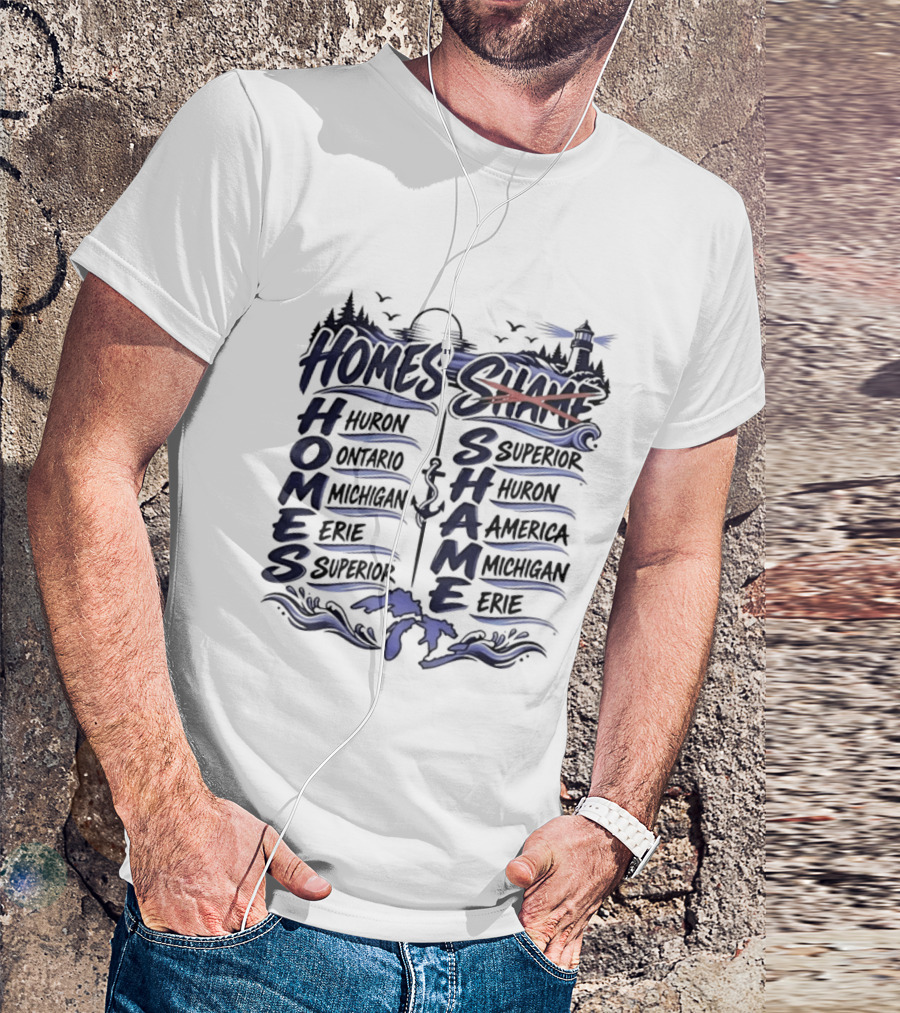 Homes Vs Shame Great Lakes Mnemonic Lake Superior Michigan Ontario Erie Huron T-Shirt