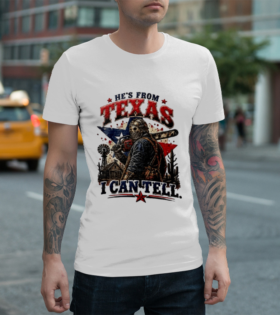 He's From Texas I Can Tell Texas Chainsaw Massacre T-Shirt