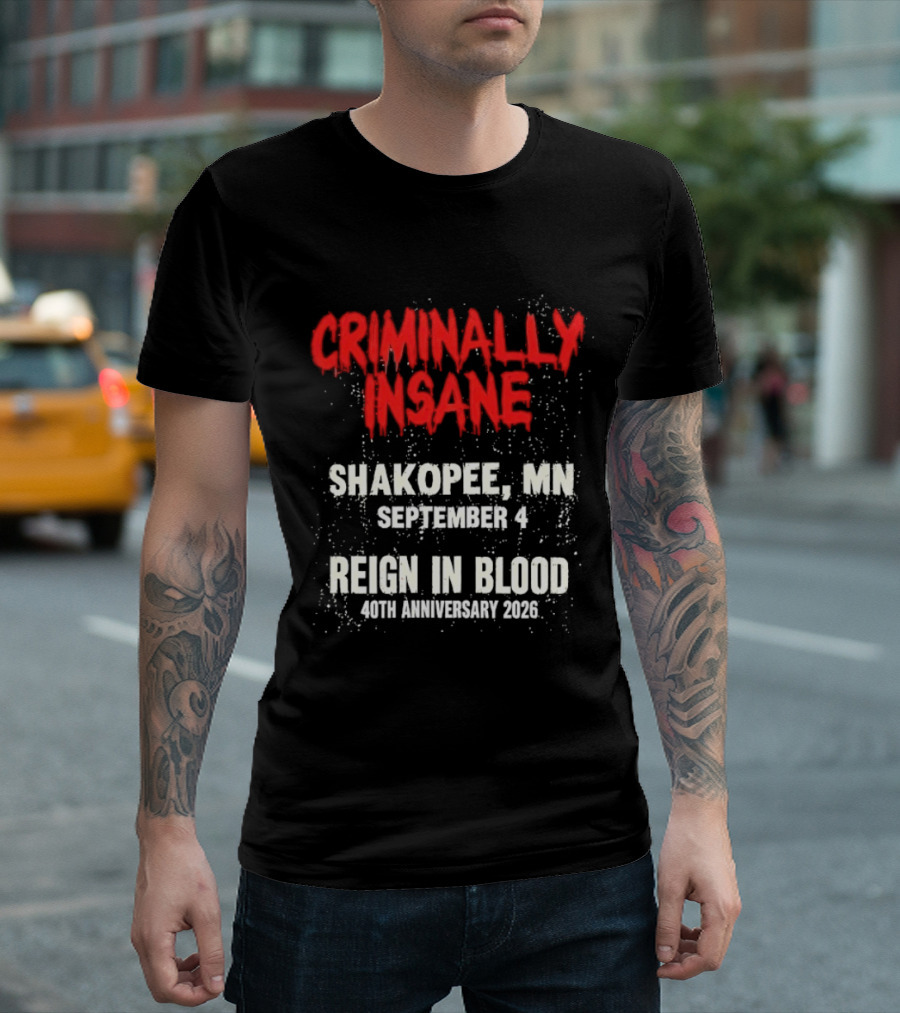 Criminally Insane Reign In Blood 40th Anniversary September 4 Shakopee MN 2026 T-Shirt