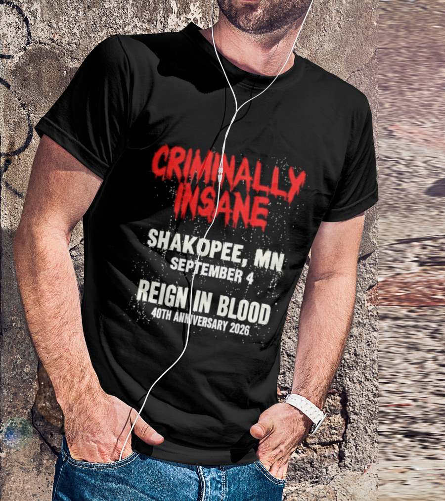 Criminally Insane Reign In Blood 40th Anniversary September 4 Shakopee MN 2026 T-Shirt