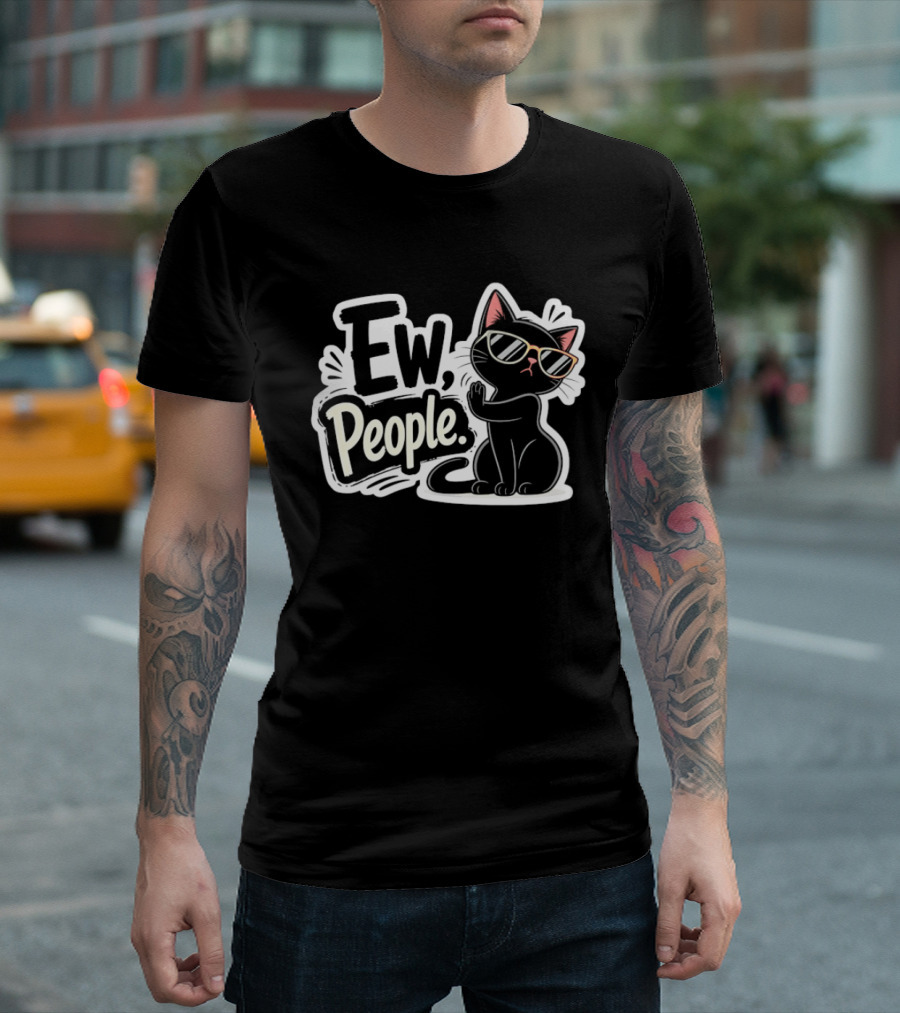 Ew People Black Cat With Sunglasses Introvert Humor T-Shirt
