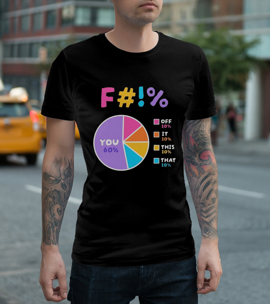 F_ You Pie Chart Sarcastic Offensive Sassy T-Shirt