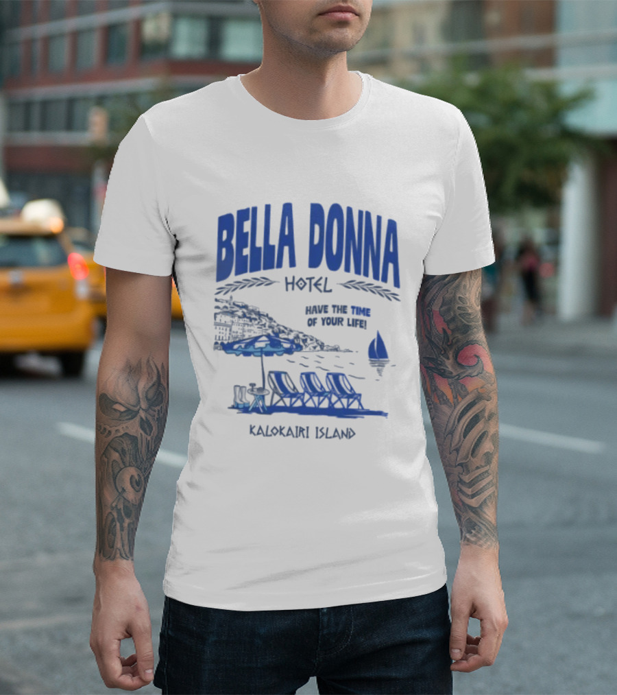 Bella Donna Hotel Have The Time Of Your Life Kalokairi Island Seaside Vacation Scene T-Shirt