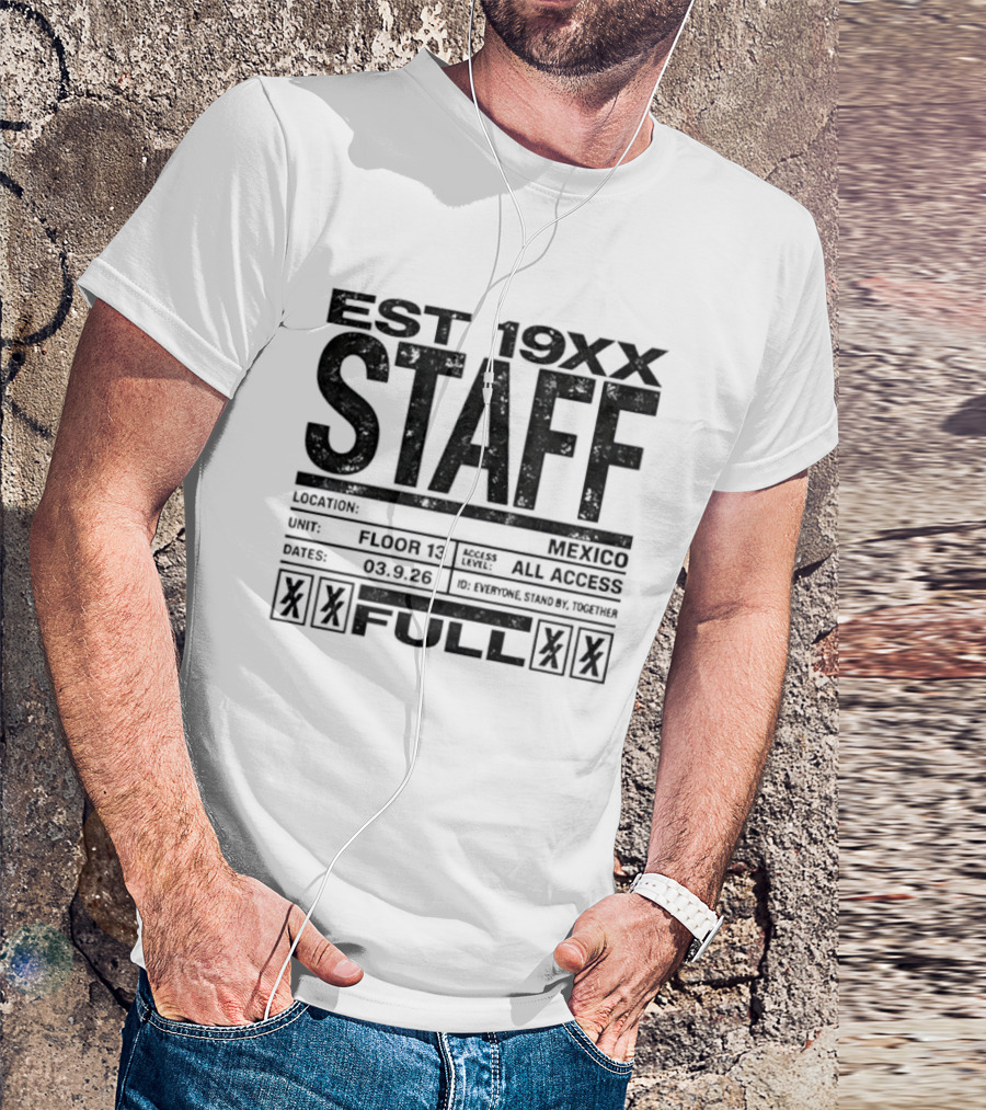 Est 19XX Staff Mexico Floor 13 All Access Full 03.9.25 T-Shirt