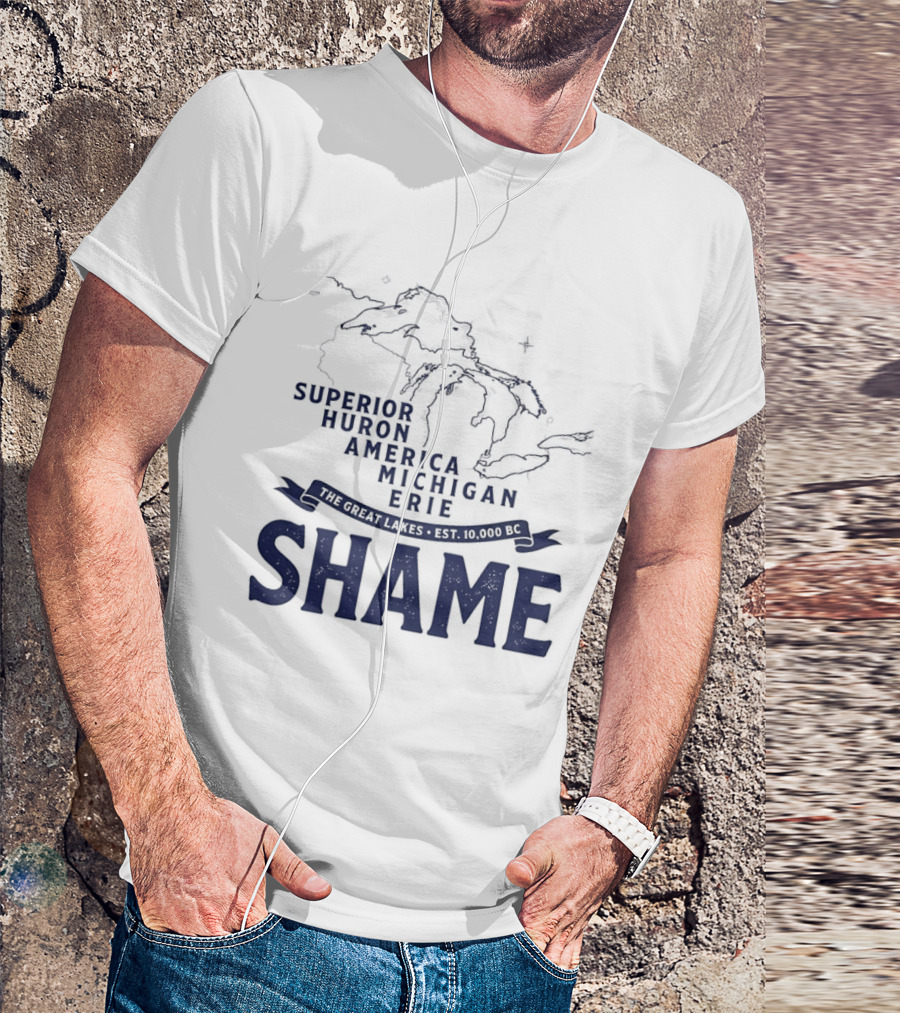 The Great Lakes Superior Huron Michigan Erie America Est 10000 BC Shame T-Shirt