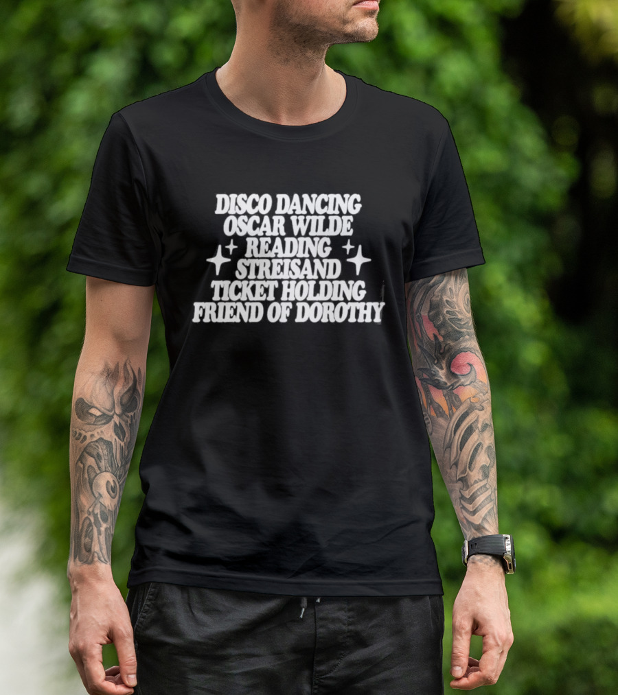 Clueless Disco Dancing Oscar Wilde Reading Streisand Ticket Holding Friend Of Dorothy T-Shirt