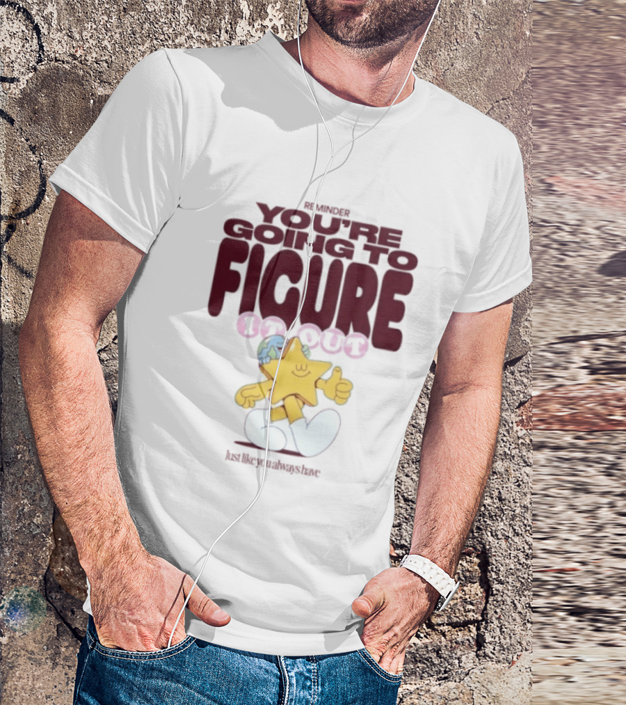 Mister You're Going To Figure It Out Star Character Encouragement T-Shirt